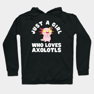 Just A Girl Who Loves Axolotls Hoodie